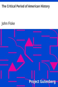 The Critical Period of American History — John Fiske cover