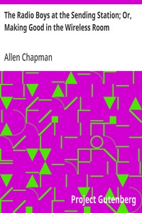 The Radio Boys at the Sending Station; Or, Making Good in the Wireless Room — Allen Chapman cover