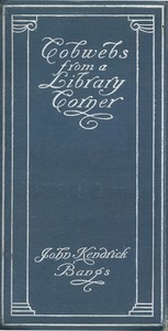 Cobwebs from a Library Corner — John Kendrick Bangs cover