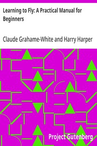 Learning to Fly: A Practical Manual for Beginners — Claude Grahame-White cover