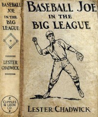 Baseball Joe in the Big League; or, A Young Pitcher's Hardest Struggles — Lester Chadwick cover