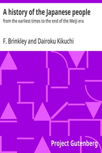 A history of the Japanese people : $b from the earliest times to the end of the Meiji era — F. (Frank) Brinkley cover