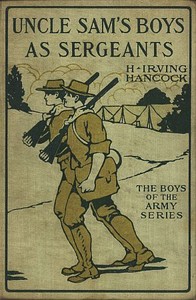 Uncle Sam's Boys as Sergeants; or, Handling Their First Real Commands — H. Irving (Harrie Irving) Hancock cover