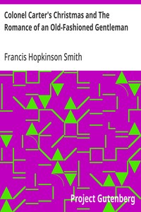Colonel Carter's Christmas and The Romance of an Old-Fashioned Gentleman — Francis Hopkinson Smith cover