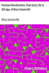 Personal Recollections, from Early Life to Old Age, of Mary Somerville — Mary Somerville cover