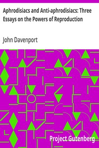 Aphrodisiacs and Anti-aphrodisiacs: Three Essays on the Powers of Reproduction — John Davenport cover