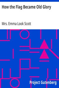 How the Flag Became Old Glory — Emma Look, Mrs. Scott cover