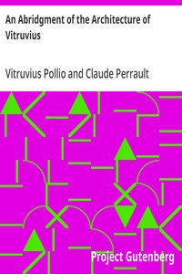 An Abridgment of the Architecture of Vitruvius: Containing a System of the Whole Works of that Author — Vitruvius Pollio cover