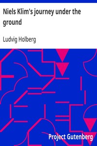 Niels Klim's journey under the ground: being a narrative of his wonderful descent to the subterranean lands; together with an account of the sensible animals and trees inhabiting the planet Nazar and the firmament. — Ludvig Holberg cover