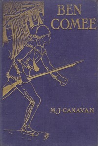 Ben Comee : $b A tale of Rogers's Rangers, 1758-59 — M. J. (Michael Joseph) Canavan cover