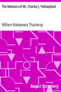 The Memoirs of Mr. Charles J. Yellowplush — William Makepeace Thackeray cover