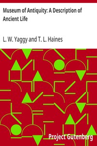 Museum of Antiquity: A Description of Ancient Life — L. W. (Levi W.) Yaggy cover