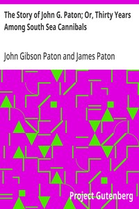 The Story of John G. Paton; Or, Thirty Years Among South Sea Cannibals — John Gibson Paton cover