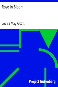 Rose in Bloom: A Sequel to "Eight Cousins" — Louisa May Alcott cover