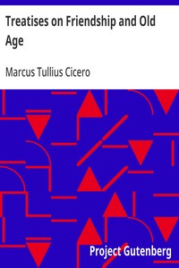 Treatises on Friendship and Old Age — Marcus Tullius Cicero cover