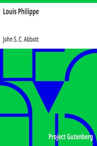 Louis Philippe: Makers of History Series — John S. C. (John Stevens Cabot) Abbott cover