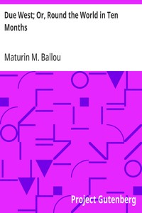 Due West; Or, Round the World in Ten Months — Maturin M. (Maturin Murray) Ballou cover