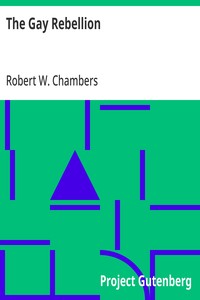 The Gay Rebellion — Robert W. (Robert William) Chambers cover