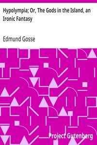 Hypolympia; Or, The Gods in the Island, an Ironic Fantasy — Edmund Gosse cover