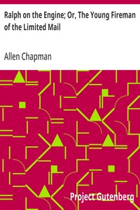 Ralph on the Engine; Or, The Young Fireman of the Limited Mail — Allen Chapman cover