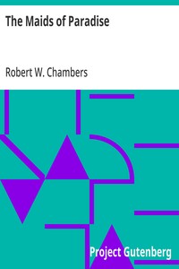 The Maids of Paradise — Robert W. (Robert William) Chambers cover