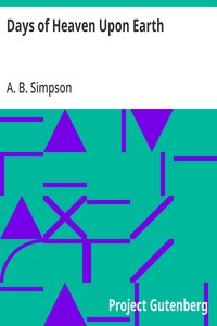 Days of Heaven Upon Earth — A. B. (Albert B.) Simpson cover