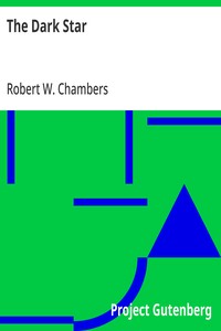 The Dark Star — Robert W. (Robert William) Chambers cover