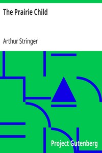 The Prairie Child — Arthur Stringer cover