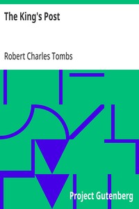 The King's Post: Being a volume of historical facts relating to the posts, mail coaches, coach roads, and railway mail services of and connected with the ancient city of Bristol from 1580 to the present time — Robert Charles Tombs cover