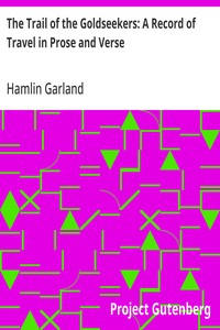 The Trail of the Goldseekers: A Record of Travel in Prose and Verse — Hamlin Garland cover