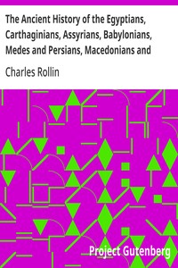 The Ancient History of the Egyptians, Carthaginians, Assyrians, Babylonians, Medes and Persians, Macedonians and Grecians (Vol. 1 of 6) — Charles Rollin cover