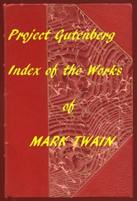 The Works of Mark Twain: An Index of all Project Gutenberg Editions — Mark Twain cover