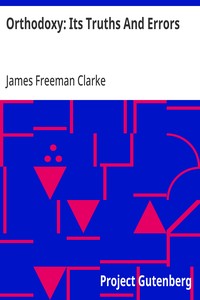 Orthodoxy: Its Truths And Errors — James Freeman Clarke cover