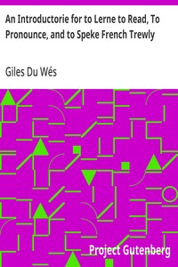 An Introductorie for to Lerne to Read, To Pronounce, and to Speke French Trewly — Giles Du Wés cover