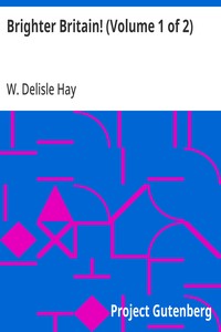 Brighter Britain! (Volume 1 of 2): or Settler and Maori in Northern New Zealand — W. Delisle (William Delisle) Hay cover