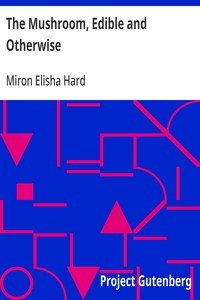 The Mushroom, Edible and Otherwise: Its Habitat and its Time of Growth — Miron Elisha Hard cover