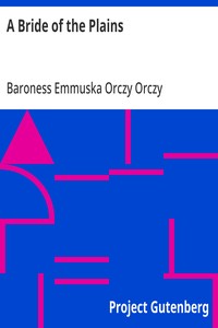 A Bride of the Plains — Emmuska Orczy, Baroness Orczy cover