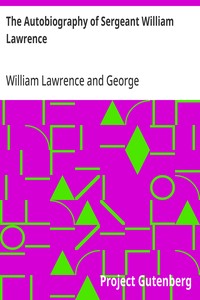 The Autobiography of Sergeant William Lawrence: A Hero of the Peninsular and Waterloo Campaigns — William Lawrence cover
