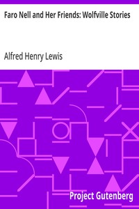 Faro Nell and Her Friends: Wolfville Stories — Alfred Henry Lewis cover