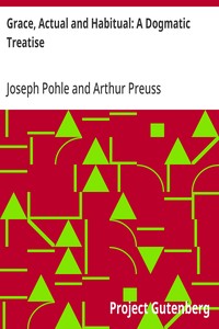 Grace, Actual and Habitual: A Dogmatic Treatise — Joseph Pohle cover