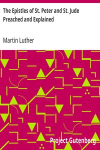 The Epistles of St. Peter and St. Jude Preached and Explained — Martin Luther cover