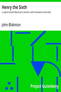 Henry the Sixth : $b a reprint of John Blacman's memoir, with translation and notes — John Blakman cover