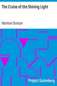 The Cruise of the Shining Light — Norman Duncan cover