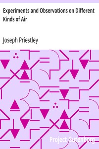 Experiments and Observations on Different Kinds of Air — Joseph Priestley cover