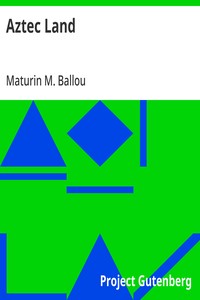 Aztec Land — Maturin M. (Maturin Murray) Ballou cover