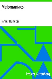 Melomaniacs — James Huneker cover