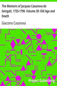 The Memoirs of Jacques Casanova de Seingalt, 1725-1798. Volume 30: Old Age and Death — Giacomo Casanova cover
