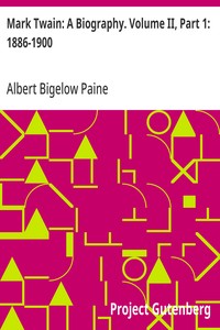 Mark Twain: A Biography. Volume II, Part 1: 1886-1900 — Albert Bigelow Paine cover