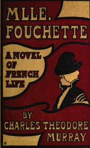Mlle. Fouchette: A Novel of French Life — Charles Theodore Murray cover