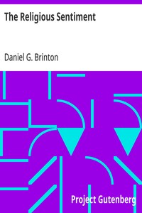 The Religious Sentiment: Its Source and Aim: A Contribution to the Science and; Philosophy of Religion cover